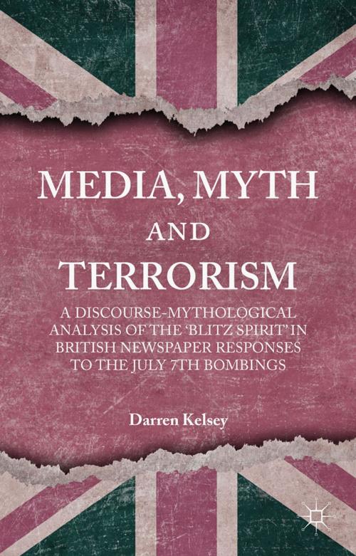 Cover of the book Media, Myth and Terrorism by D. Kelsey, Palgrave Macmillan UK