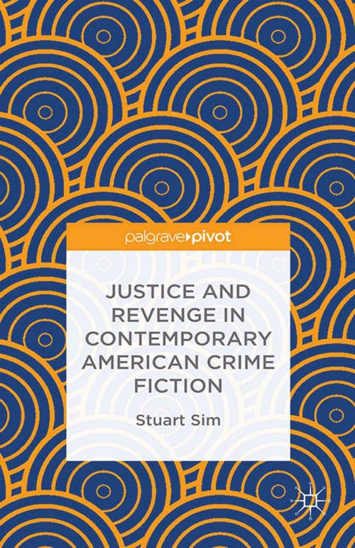 Cover of the book Justice and Revenge in Contemporary American Crime Fiction by Stuart Sim, Palgrave Macmillan UK