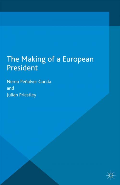 Cover of the book The Making of a European President by Julian Priestley, Nereo Peñalver García, Palgrave Macmillan UK