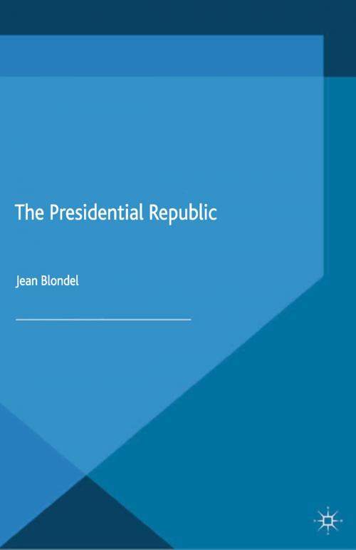 Cover of the book The Presidential Republic by J. Blondel, Palgrave Macmillan UK