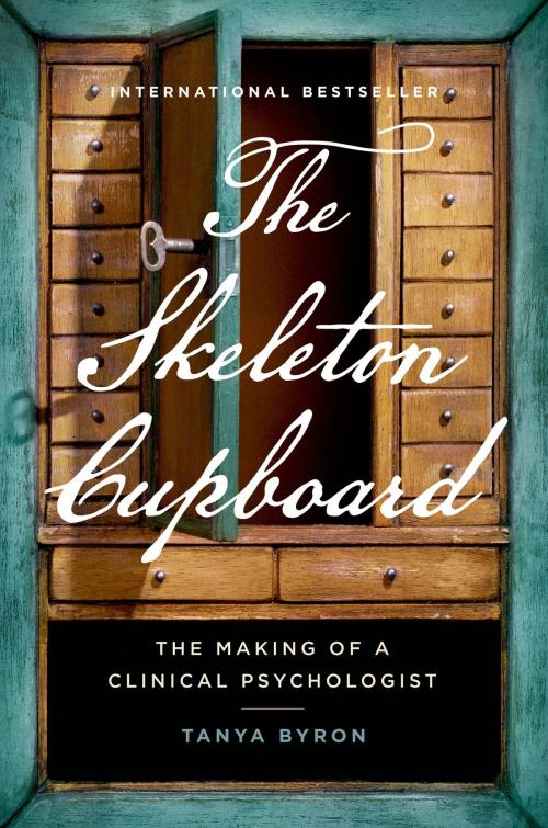 Cover of the book The Skeleton Cupboard: The Making of a Clinical Psychologist by Tanya Byron, Flatiron Books