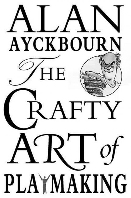 Cover of the book The Crafty Art of Playmaking by Alan Ayckbourn, St. Martin's Press