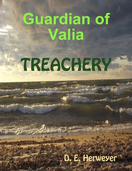 Cover of the book Guardian of Valia - Treachery by D. E. Herweyer, Lulu.com