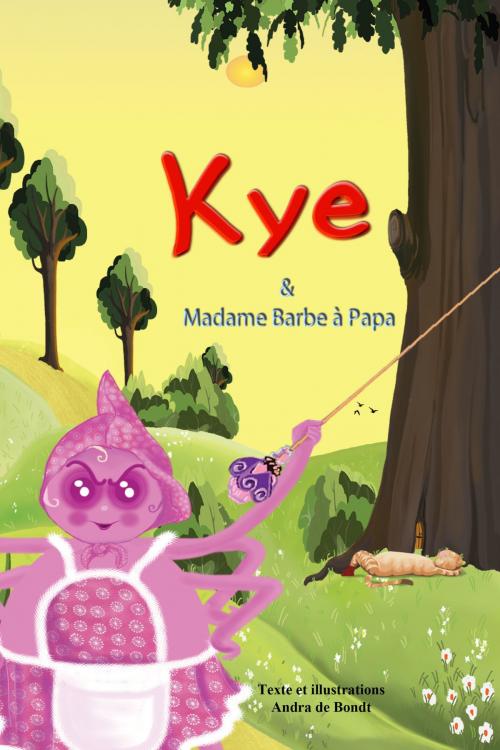 Cover of the book Kye et Mme Barbe à Papa by Andra de Bondt, Andra de Bondt