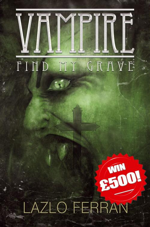 Cover of the book Vampire: Find my Grave by Lazlo Ferran, Lazlo Ferran