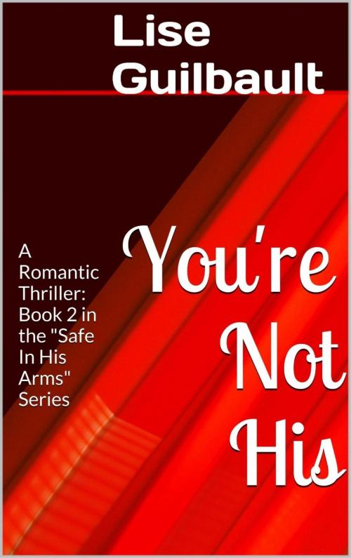 Cover of the book You're Not His by Lise Guilbault, Lise Guilbault