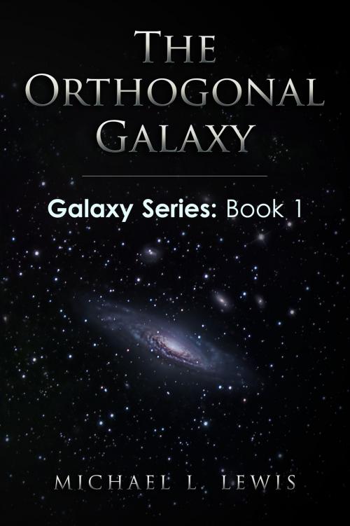 Cover of the book The Orthogonal Galaxy by Michael L. Lewis, Michael L. Lewis