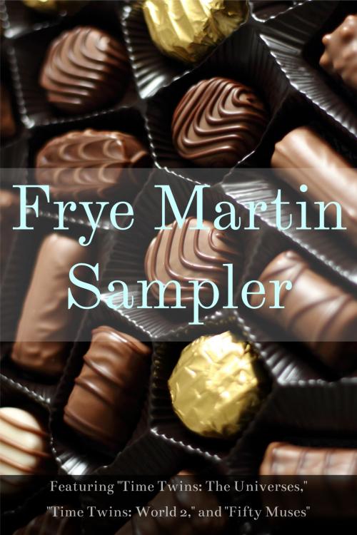 Cover of the book Frye Martin Sampler by Frye Martin, Freedom Dawn Press