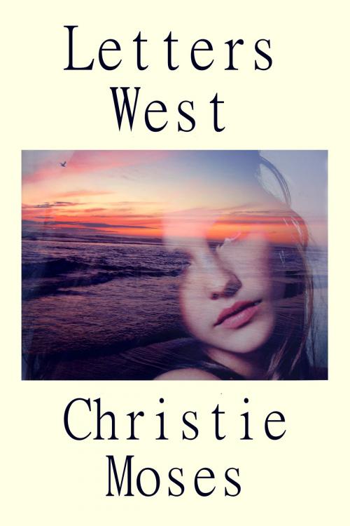 Cover of the book Letters West by Christie Moses, ePrinted Books