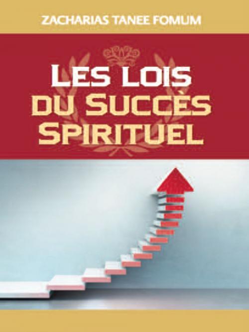 Cover of the book Lois Du Succes Spirituel (volume Un) by Zacharias Tanee Fomum, ZTF Books Online
