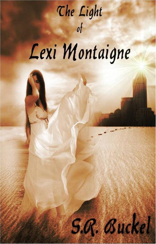Cover of the book The Light of Lexi Montaigne by S.R. Buckel, S.R. Buckel