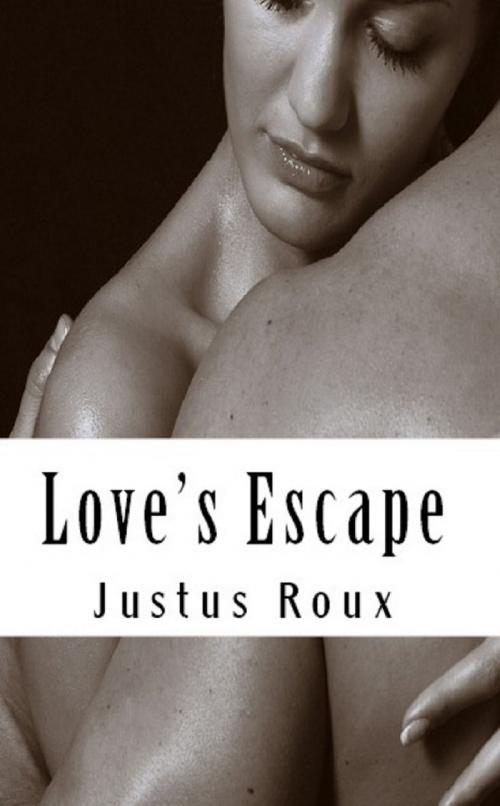 Cover of the book Love's Escape by Justus Roux, Justus Roux