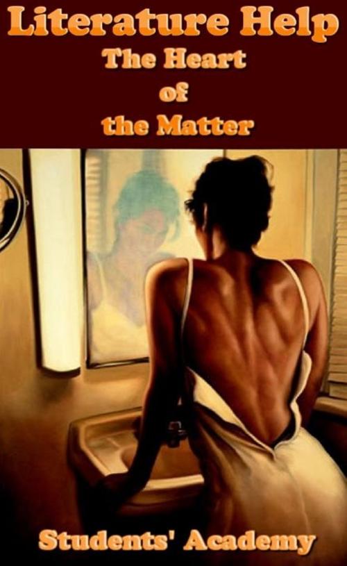 Cover of the book Literature Help: The Heart of the Matter by Students' Academy, Raja Sharma