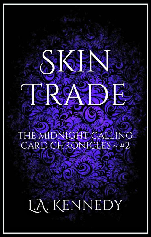 Cover of the book Skin Trade: The Midnight Calling Card Chronicles by L.A. Kennedy, L.A. Kennedy