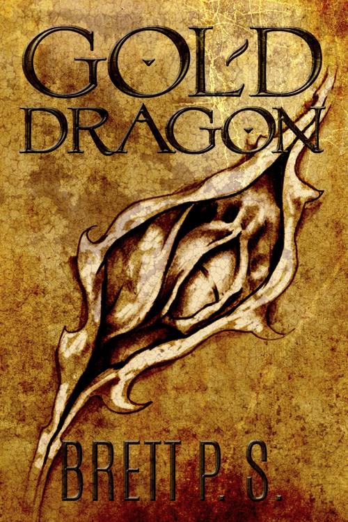 Cover of the book Gold Dragon by Brett P. S., Brett P. S.