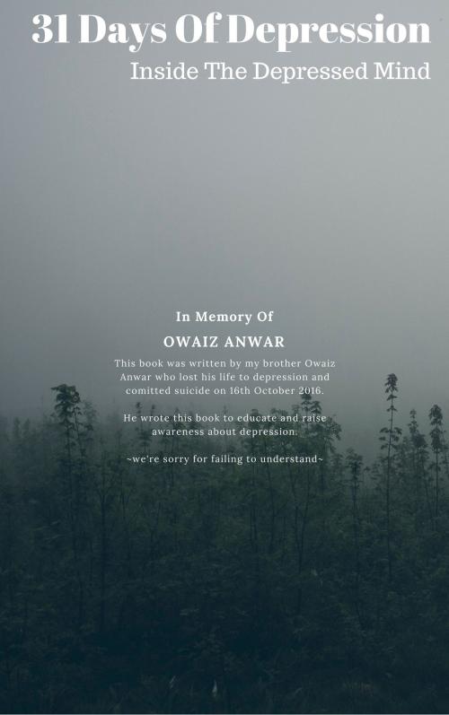 Cover of the book 31 Days of Depression: Inside the Depressed Mind by Owaiz Anwar, Owaiz Anwar