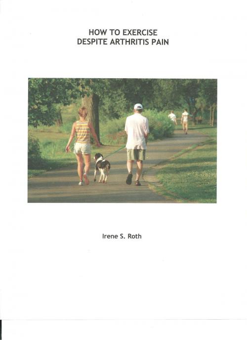 Cover of the book How to Exercise Despite Arthritis Pain by Irene S. Roth, Irene S. Roth