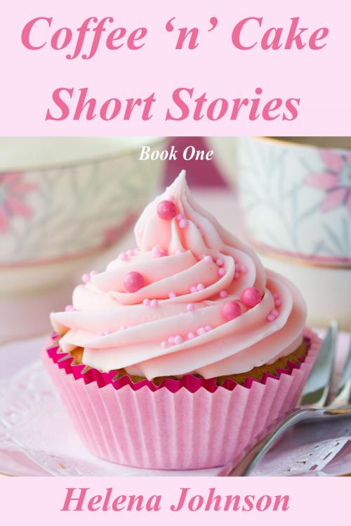 Cover of the book Coffee 'n' Cake Short Stories by Helena Johnson, Helena Johnson