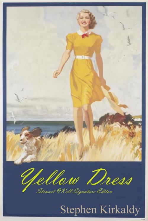 Cover of the book Yellow Dress (Stewart O'Kell Signature Edition) by Stephen Kirkaldy, Stephen Kirkaldy