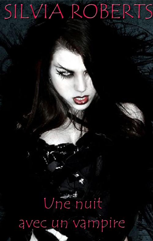 Cover of the book Une nuit avec un vampire by Silvia Roberts, Silvia Roberts