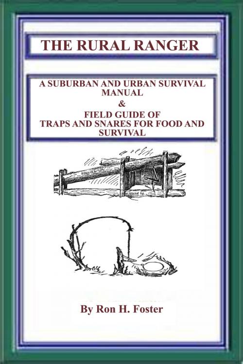 Cover of the book The Rural Ranger: A Suburban and Urban Survival Manual & Field Guide of Traps and Snares for Food and Survival by Ron Foster, Ron Foster