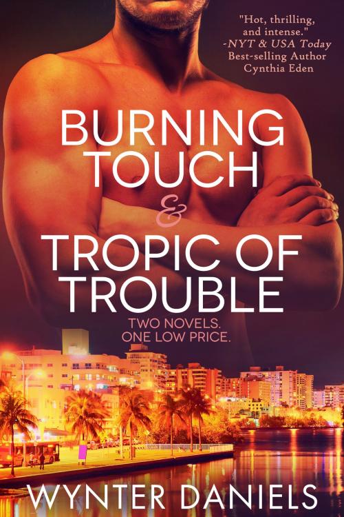 Cover of the book Burning Touch and Tropic of Trouble by Wynter Daniels, Wynter Daniels