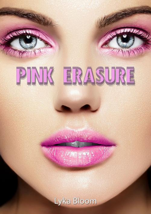 Cover of the book Pink Erasure by Lyka Bloom, Lyka Bloom