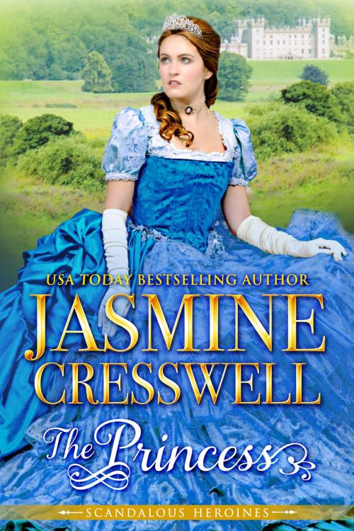 Cover of the book The Princess (Scandalous Heroines) by Jasmine Cresswell, Jasmine Cresswell