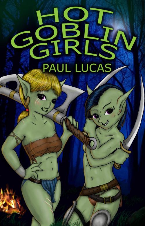 Cover of the book Hot Goblin Girls by Paul Lucas, Paul Lucas