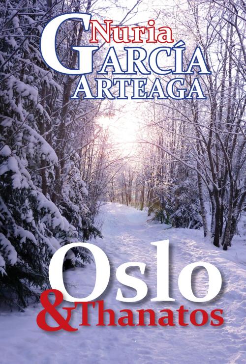 Cover of the book Oslo & Thanatos by Nuria Garcia Arteaga, Nuria Garcia Arteaga