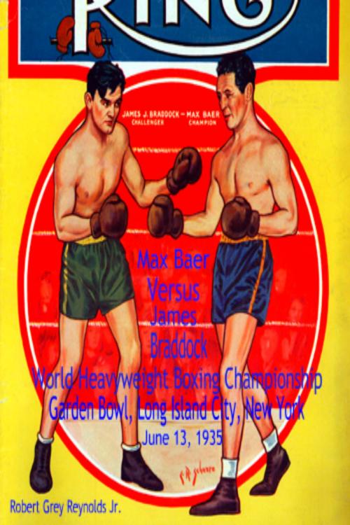 Cover of the book Max Baer Versus James Braddock World Heavyweight Boxing Championship Garden Bowl, Long Island City, New York June 13, 1935 by Robert Grey Reynolds Jr, Robert Grey Reynolds, Jr