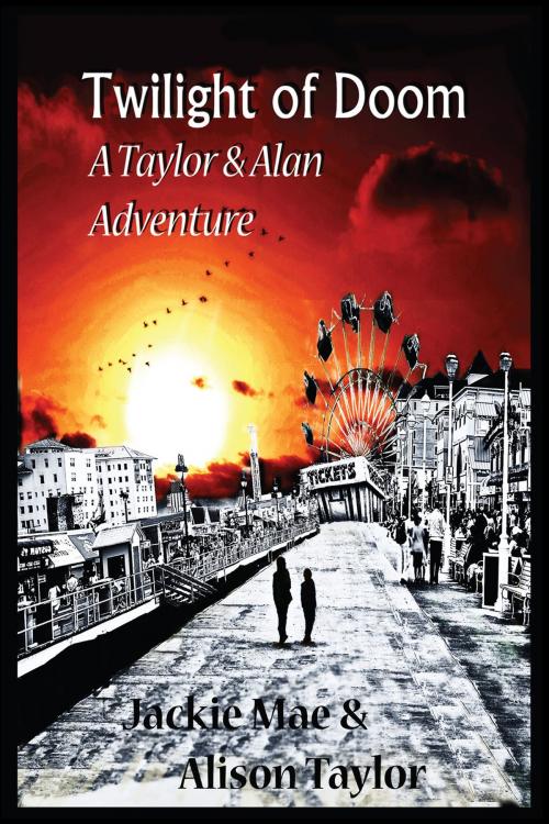 Cover of the book Twilight of Doom A Taylor and Alan Adventure by Jackie Mae, Alison Taylor, Jackie Mae