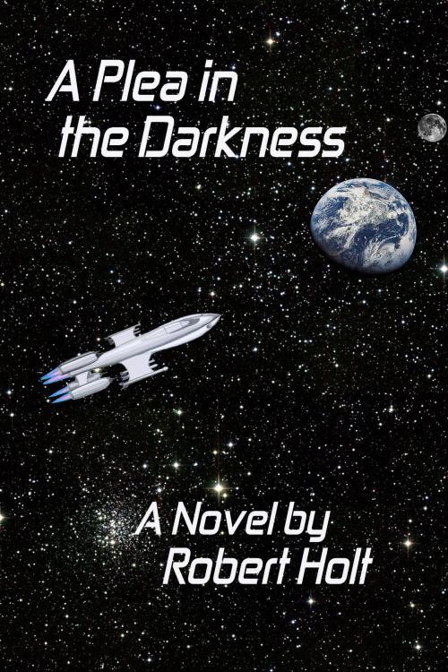 Cover of the book A Plea In The Darkness by Robert Holt, Robert Holt