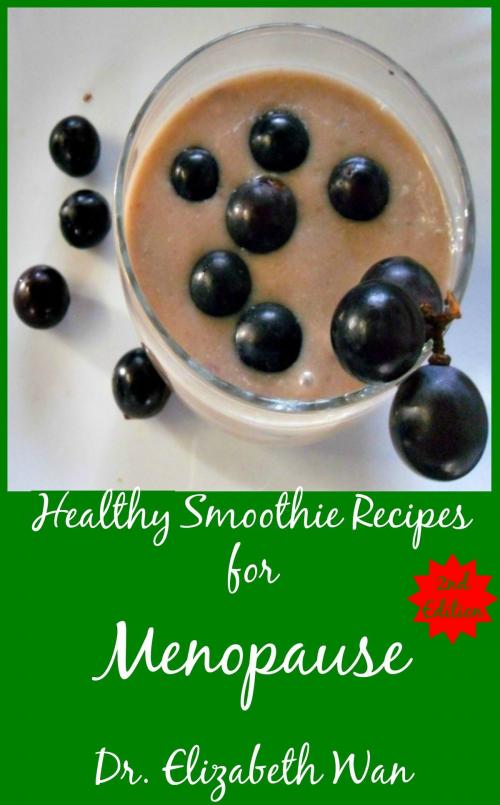 Cover of the book Healthy Smoothie Recipes for Menopause 2nd Edition by Elizabeth Wan, Elizabeth Wan