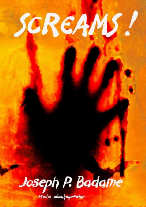 Cover of the book Screams! by Joseph P. Badame, Joseph P. Badame