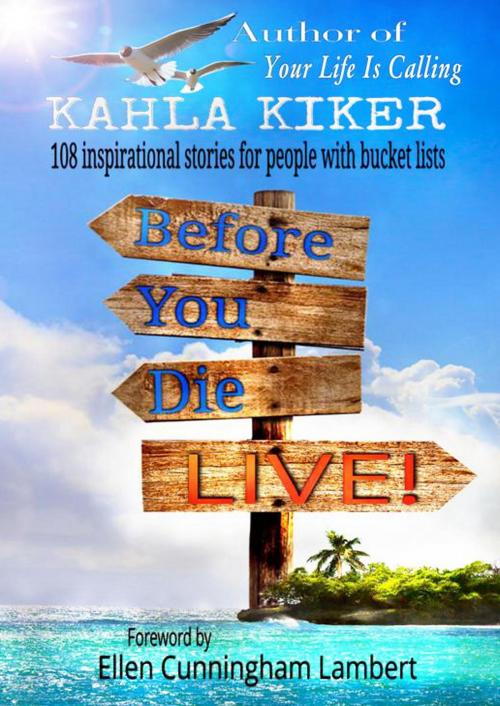 Cover of the book Before You Die: LIVE! by Kahla Kiker, K.