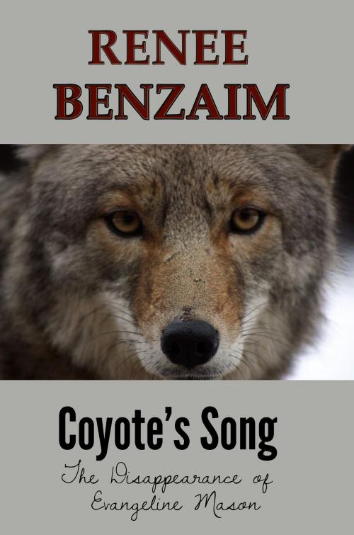Cover of the book Coyote's Song: A Native American Tales, Myths and Legends Mystery by Renee Benzaim, Renee Benzaim
