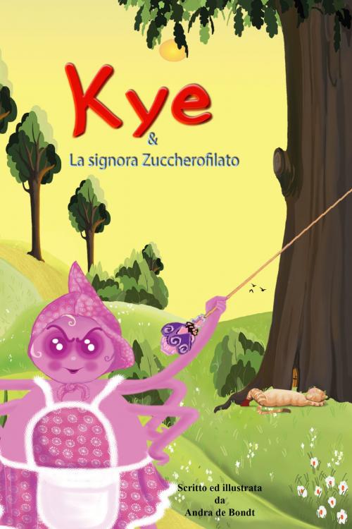 Cover of the book Kye e la Signora Zuccherofilato by Andra de Bondt, Andra de Bondt