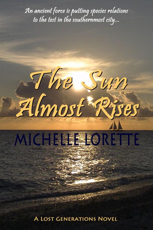 Cover of the book The Sun Almost Rises by Michelle Lorette, Michelle Lorette