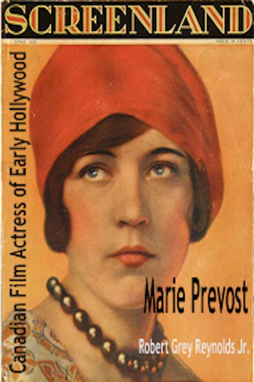 Cover of the book Marie Prevost Canadian Film Actress of Early Hollywood by Robert Grey Reynolds Jr, Robert Grey Reynolds, Jr