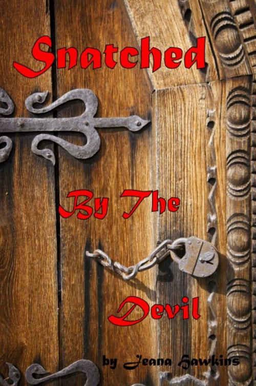 Cover of the book Snatched By The Devil by Jeana Hawkins, Jeana Hawkins