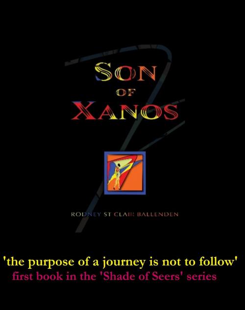 Cover of the book Son of Xanos by Rodney St Clair Ballenden, Rodney St Clair Ballenden