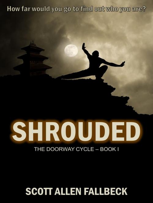 Cover of the book Shrouded (The Doorway Cycle - Book I) by Scott Allen Fallbeck, Scott Allen Fallbeck
