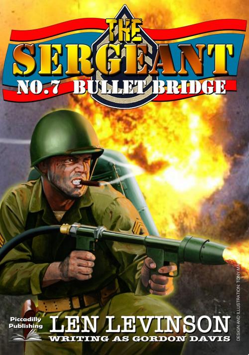 Cover of the book The Sergeant 7: Bullet Bridge by Len Levinson, Piccadilly Publishing