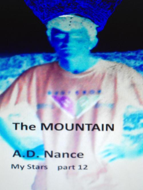 Cover of the book The Mountain by A. D. Nance, A. D. Nance
