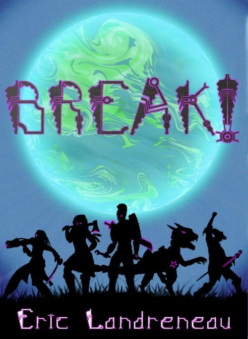 Cover of the book Break! A Tale of Cursed Blood by Eric Landreneau, Eric Landreneau