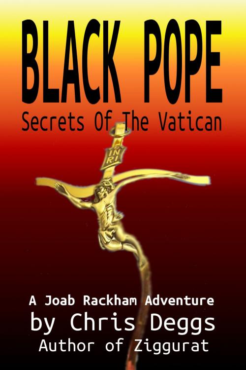 Cover of the book Black Pope: Secrets Of The Vatican by Chris Deggs, Chris Deggs