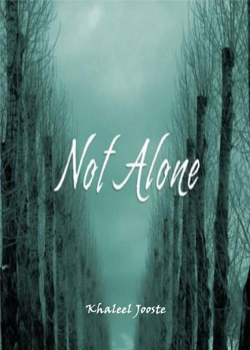 Cover of the book Not Alone by Khaleel Jooste, Khaleel Jooste
