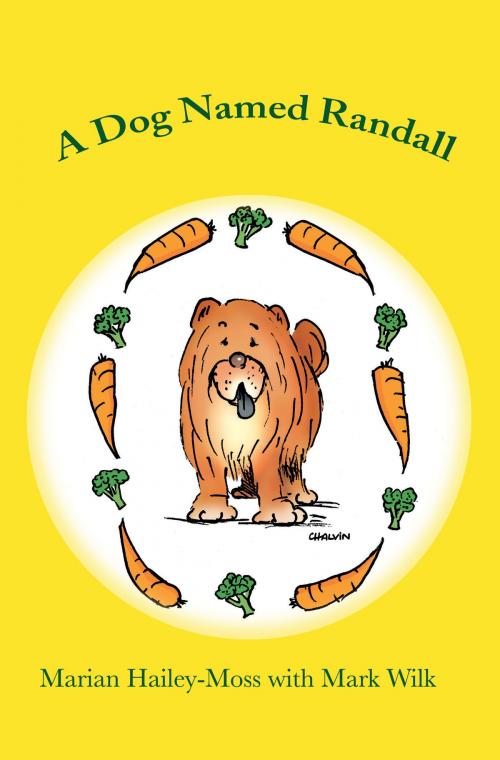Cover of the book A Dog Named Randall by Marian Hailey-Moss, Mark Wilk, Marian Hailey-Moss