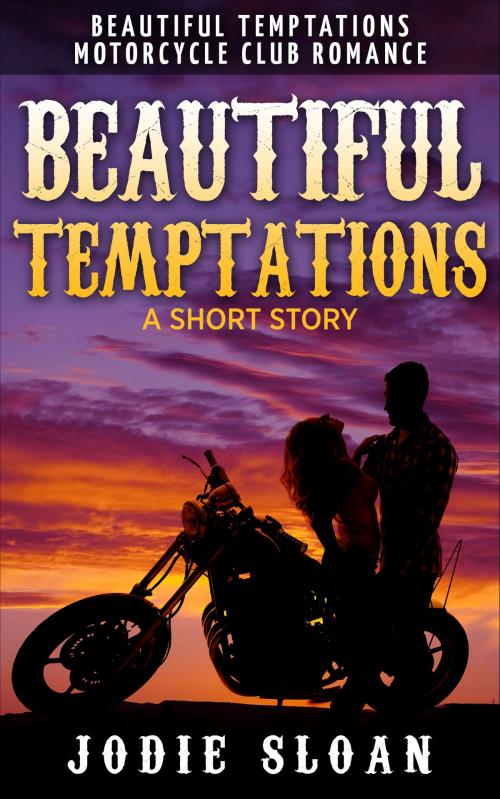 Cover of the book Beautiful Temptations Motorcycle Club Romance: A Short Story by Jodie Sloan, Yap Kee Chong